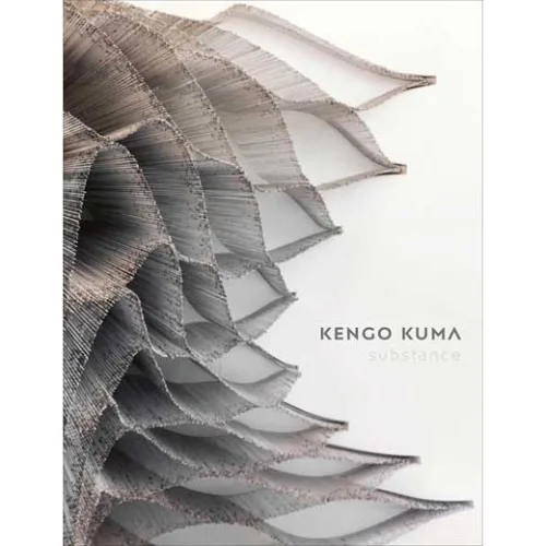 Kengo Kuma: Substance, Images