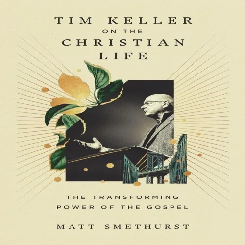 TIM KELLER ON THE CHRISTIAN LIFE (HARDCOVER)