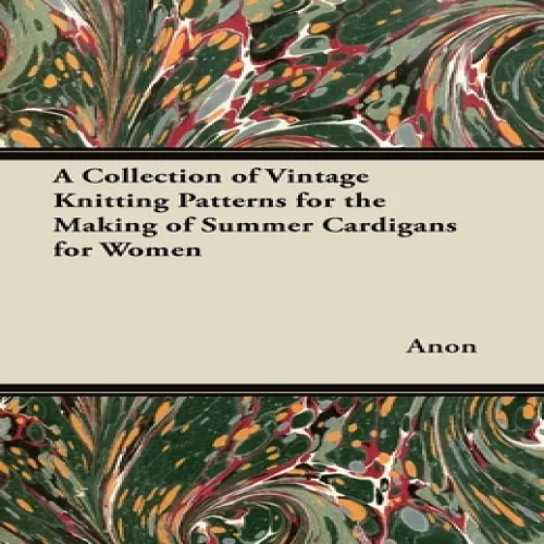 (영문도서) A Collection of Vintage Knitting Patterns for the Making of Summer Cardigans for Women, Paperback