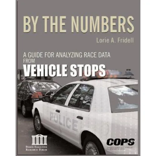 By the Numbers: A Guide for Analyzing Race Data from Vehicle Stops Paperback