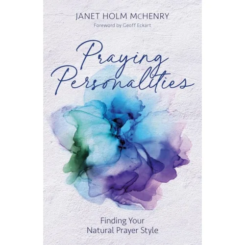 PRAYING PERSONALITIES : FINDING YOUR NATURAL PRAYER STYLE (PAPERBACK)
